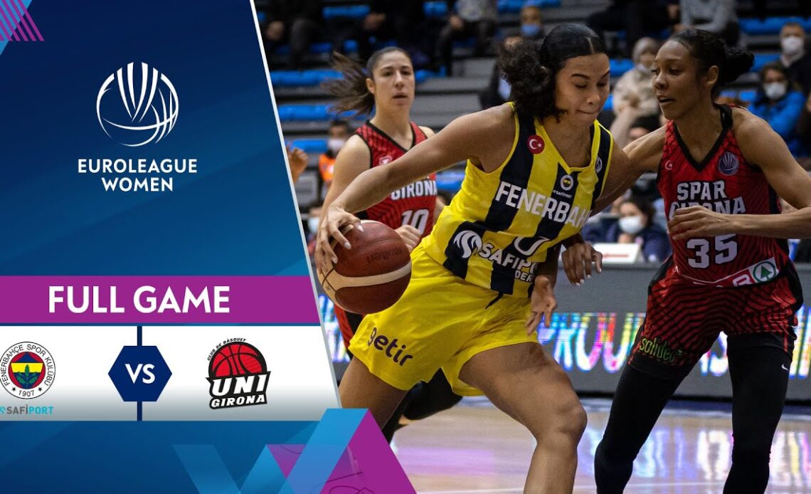 Fenerbahce Safiport v Spar Girona | Full Game - EuroLeague Women 2021-22