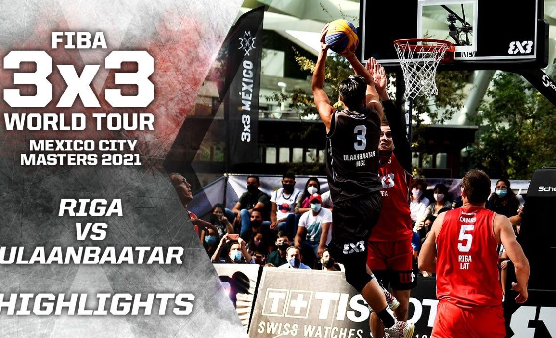 Riga v Ulaanbaatar | Highlights | FIBA 3x3 World Tour - Mexico City Masters 2021