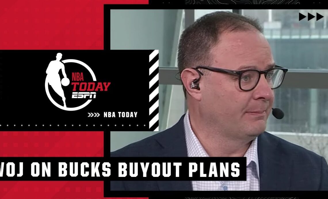 Adrian Wojnarowski on the Bucks buyout plans | NBA Today