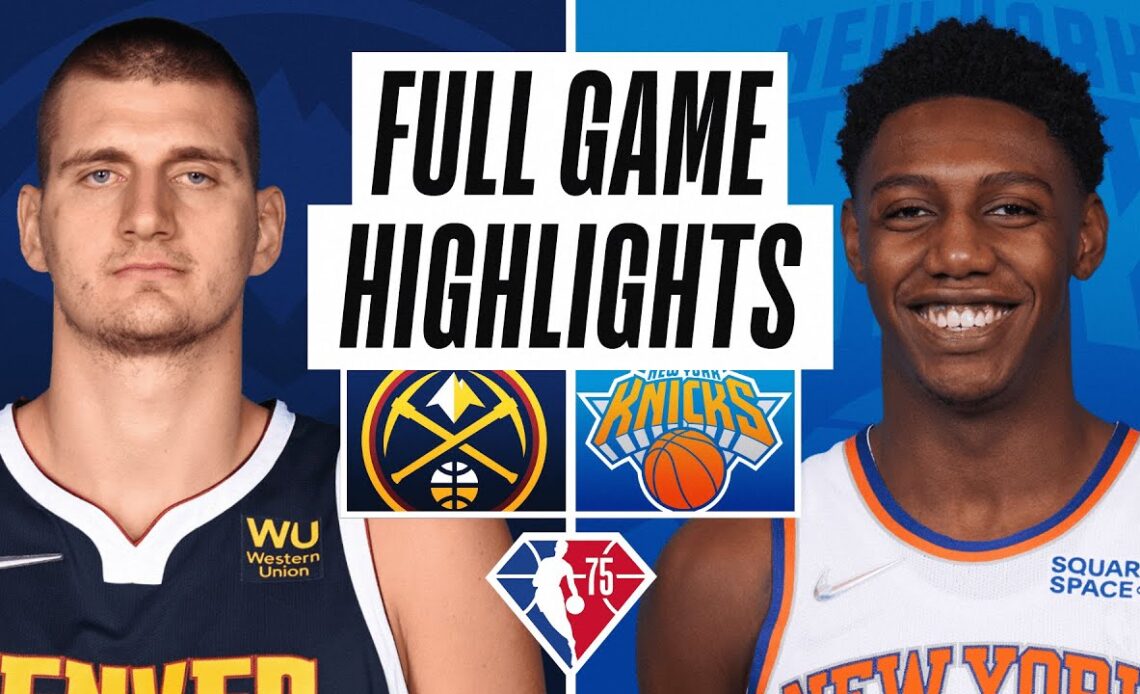 KNICKS at NUGGETS | FULL GAME HIGHLIGHTS | February 8, 2022