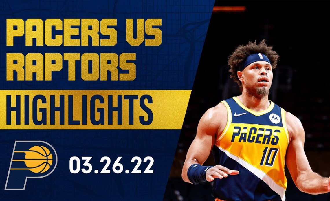 Indiana Pacers Highlights vs Toronto Raptors | March 26, 2022