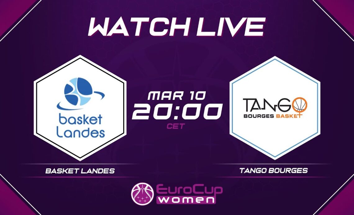 LIVE | QUARTER-FINALS: Basket Landes v Tango Bourges | EuroCup Women 2021-22