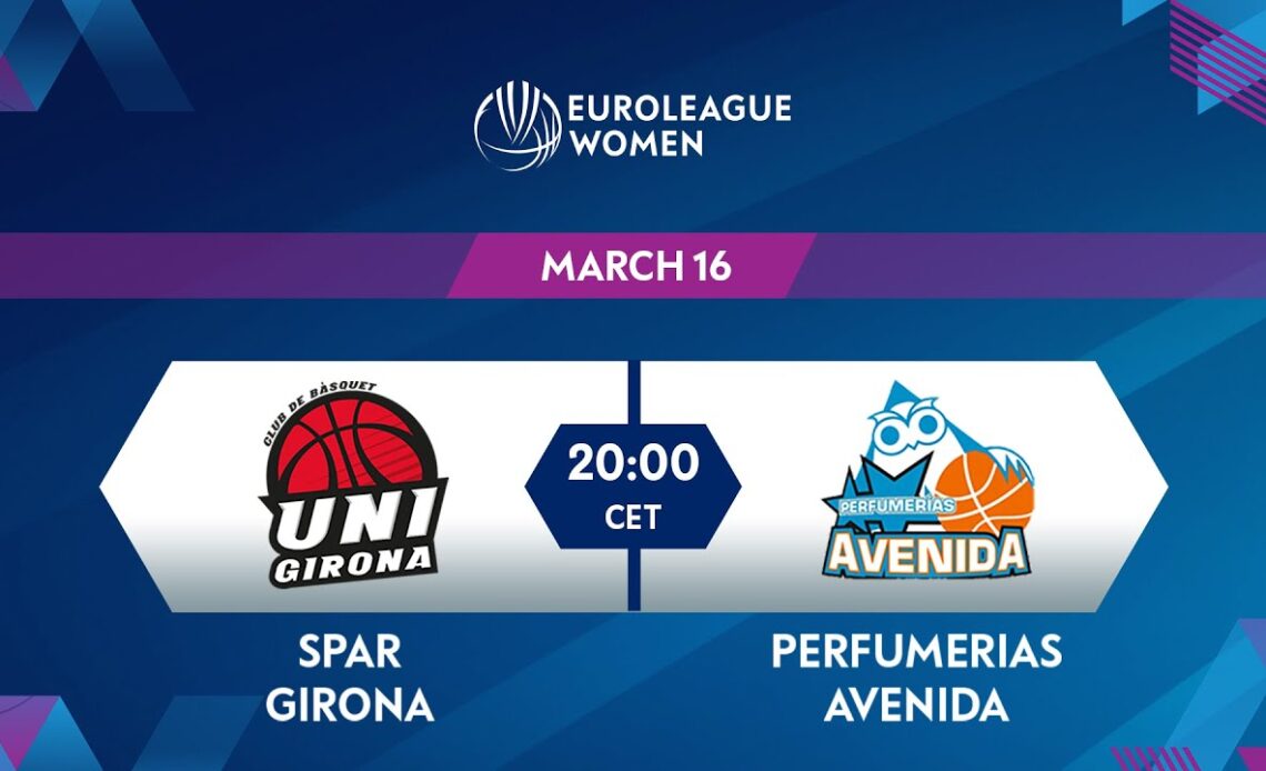 LIVE | QUARTER-FINALS: Spar Girona v Perfumerias Avenida | EuroLeague Women 2021-22