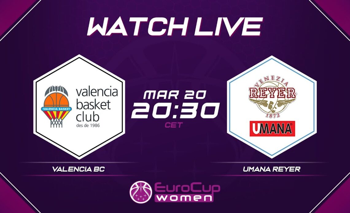 LIVE | QUARTER-FINALS: Valencia BC v Umana Reyer | EuroCup Women 2021-22