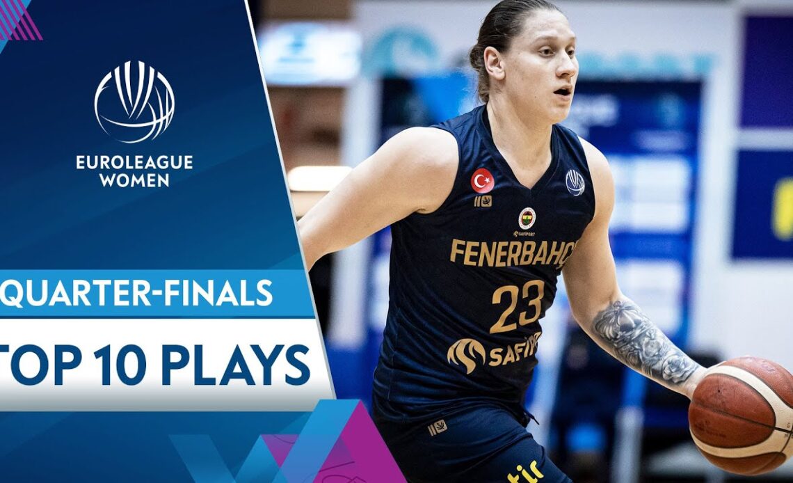 Top 10 Plays | Quarter Finals | EuroLeague Women 2021-22