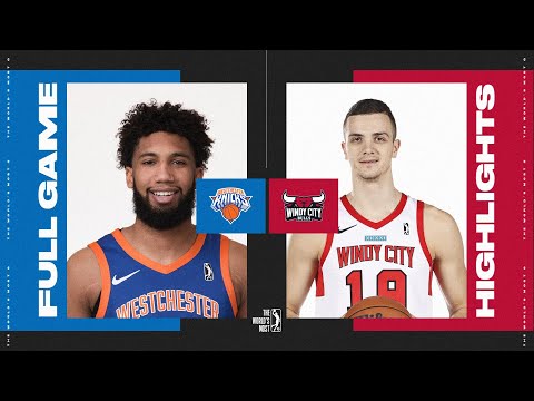 Windy City Bulls vs. Westchester Knicks - Game Highlights