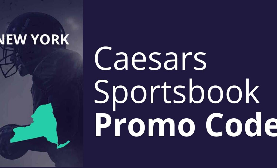 Caesars Sportsbook NY Promo Code Rewards Fans With $1100 First-Bet Insurance