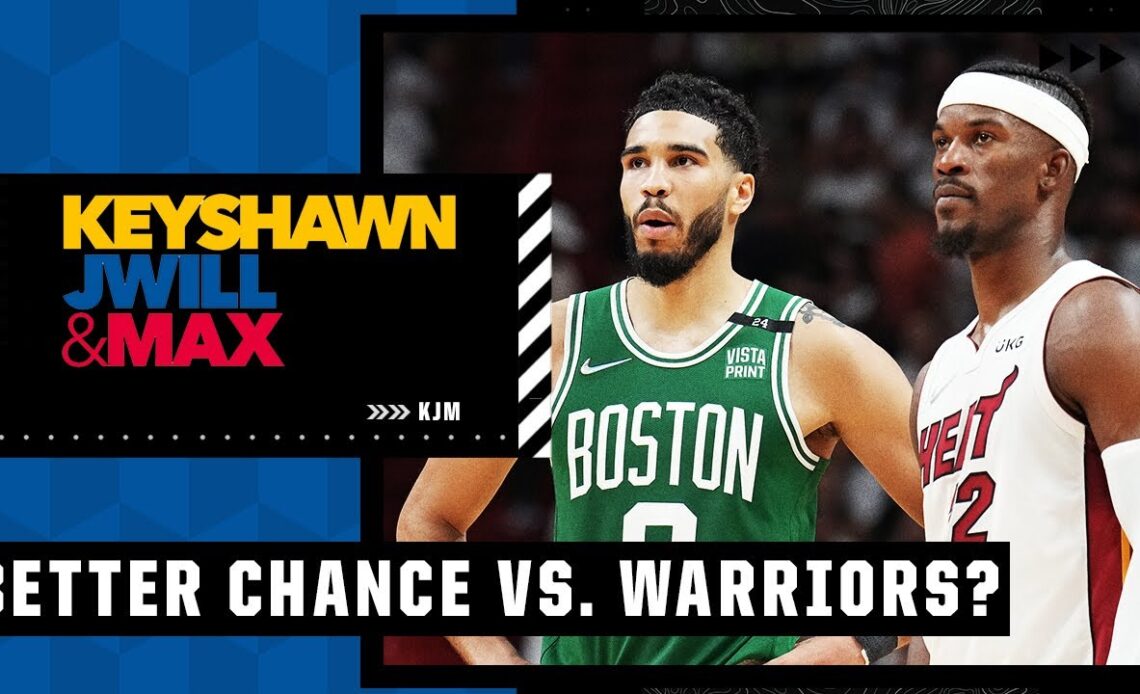 Do the Celtics or Heat have a better chance to take down the Warriors? | Keyshawn, JWill and Max