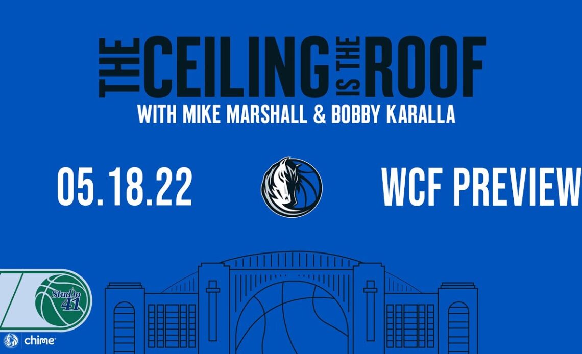 WCF Preview Mavs VS Warriors | The Ceiling is the Roof | Podcast