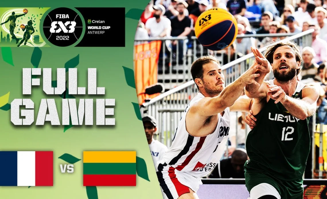 France v Lithuania | Men Semi-Final | Full Game | Crelan FIBA 3x3 World Cup 2022