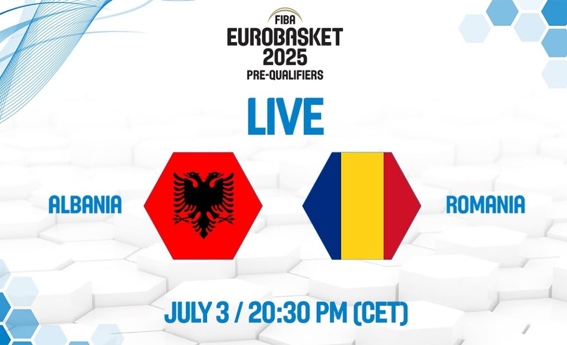 LIVE | Albania v Romania | FIBA EuroBasket 2025 Pre-Qualifiers
