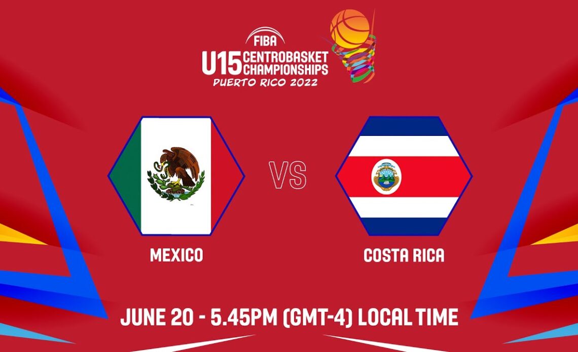 LIVE | Mexico vs. Costa Rica - FIBA U15 Centrobasket Championship 2022