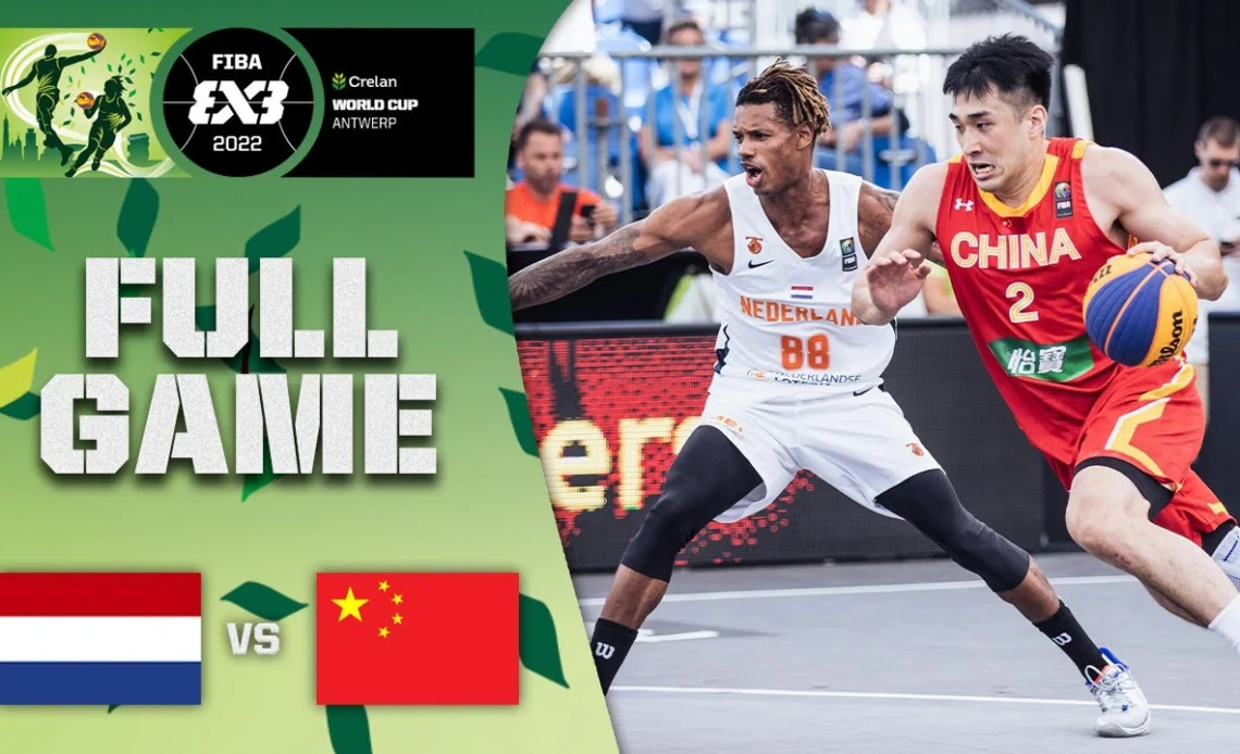 Netherlands v China | Men | Full Game | Crelan FIBA 3x3 World Cup 2022