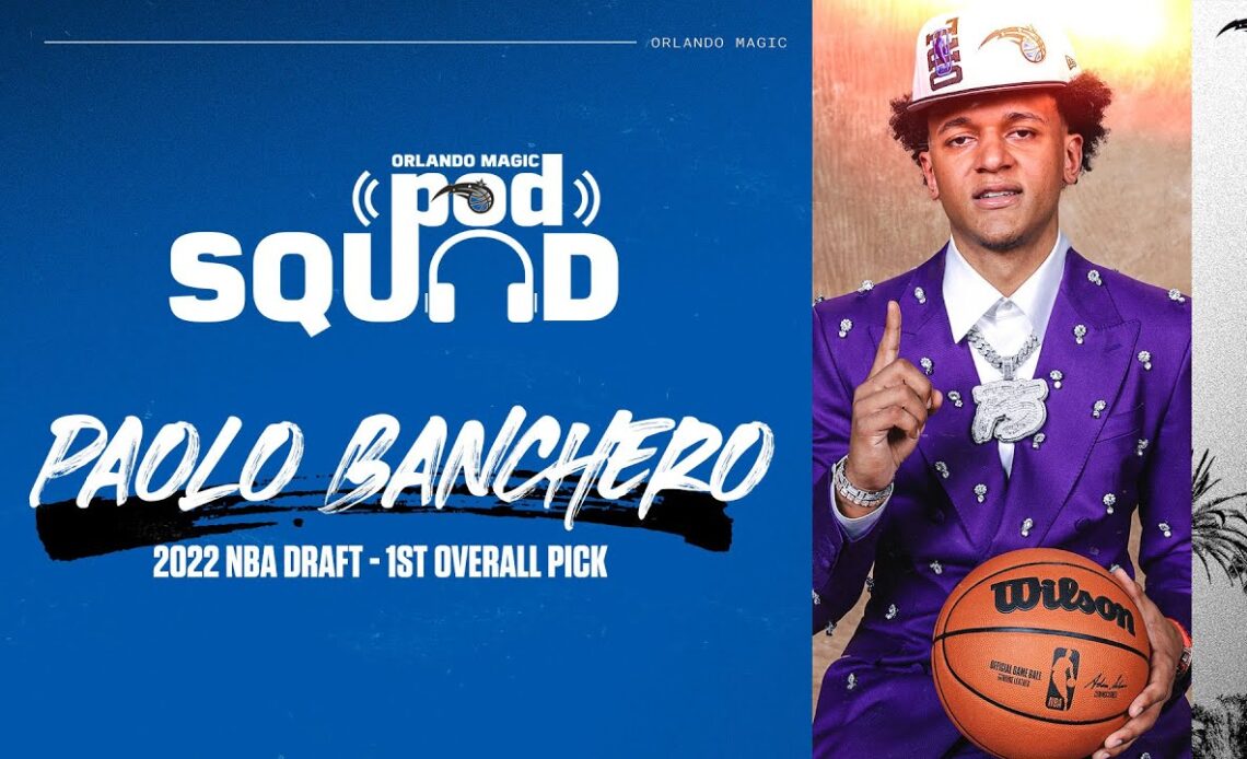 ORLANDO MAGIC POD SQUAD | FIRST OVERALL PICK PAOLO BANCHERO