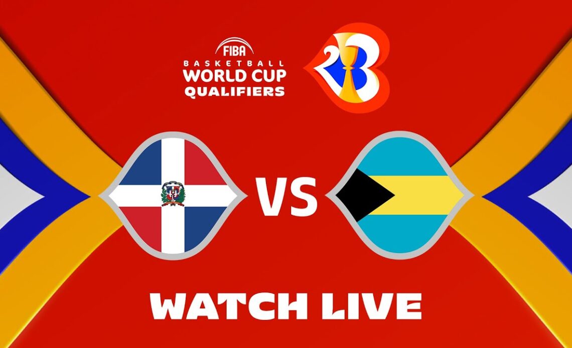 LIVE - Dominican Republic v Bahamas | FIBA Basketball World Cup 2023-Americas Qualif