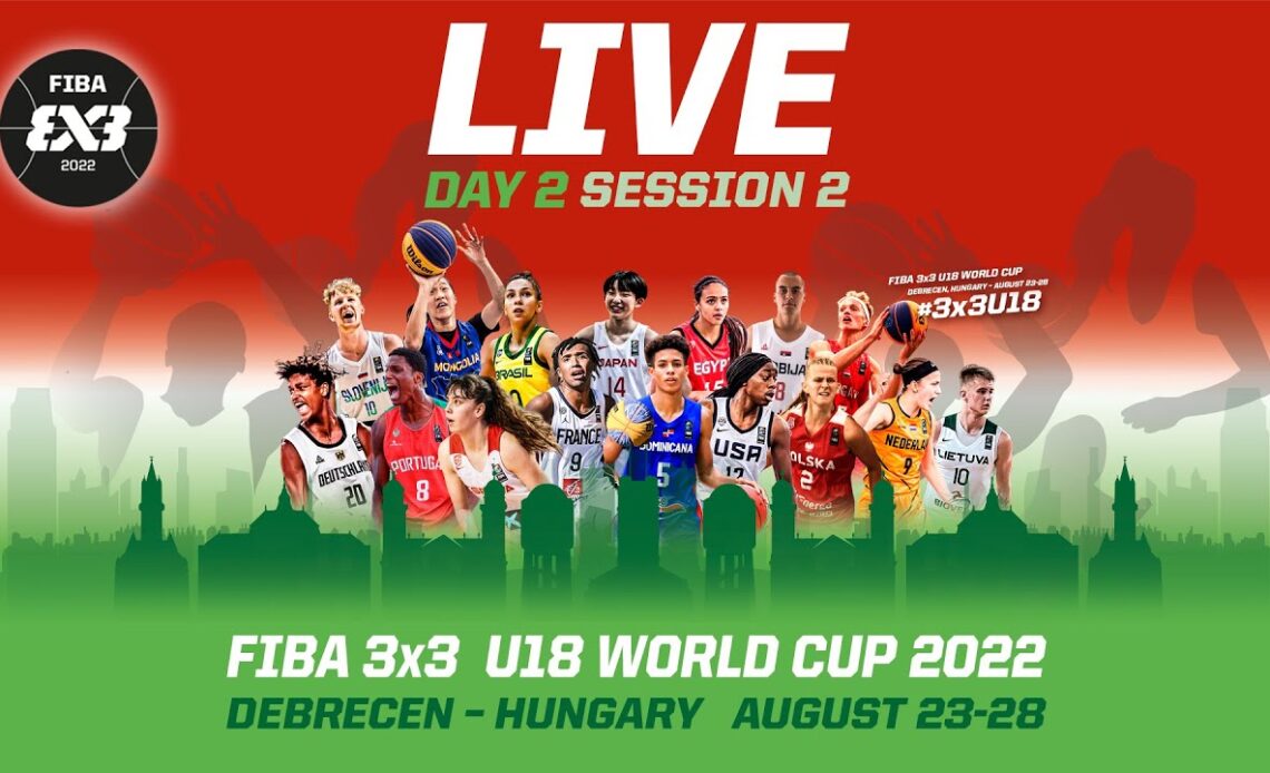 LIVE 🔴|  FIBA 3x3 U18 World Cup 2022 | Day 2/Session 2