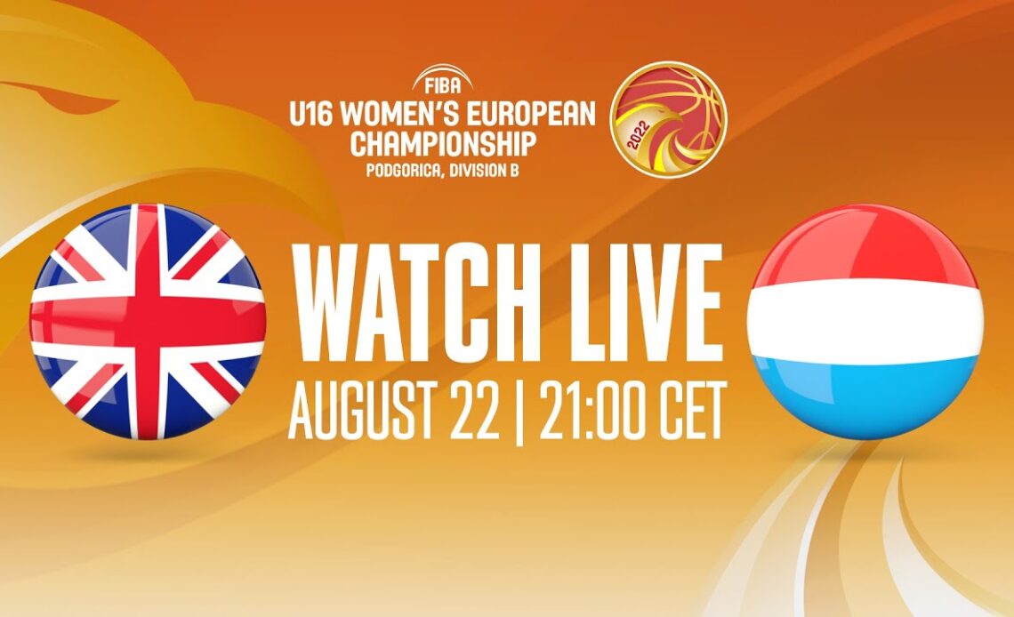 LIVE - Great Britain v Luxembourg | FIBA U16 Women's European Championship 2022 - Division B