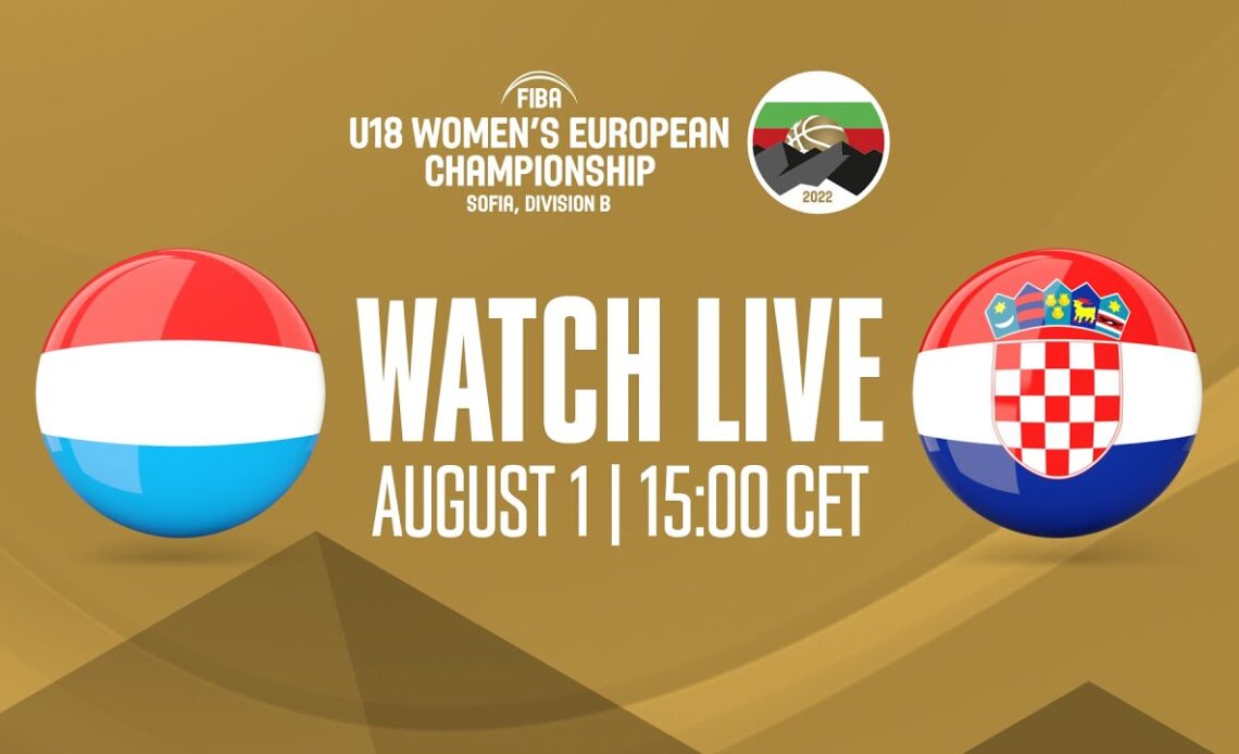 LIVE - Luxembourg v Croatia | FIBA U18 Women's European Championship 2022 - Division B