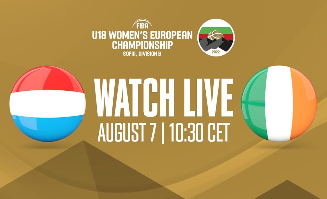 LIVE - Luxembourg v Ireland | FIBA U18 Women's European Championship 2022 - Division B