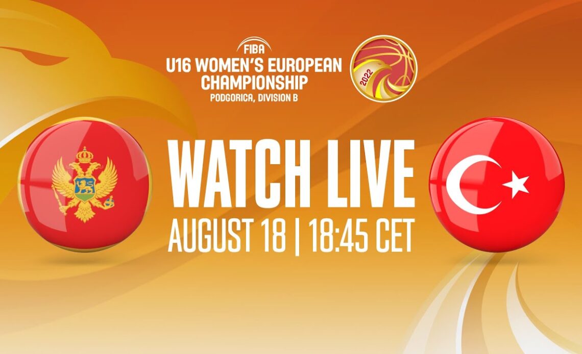 LIVE - Montenegro v Turkey | FIBA U16 Women's European Championship 2022 - Division B