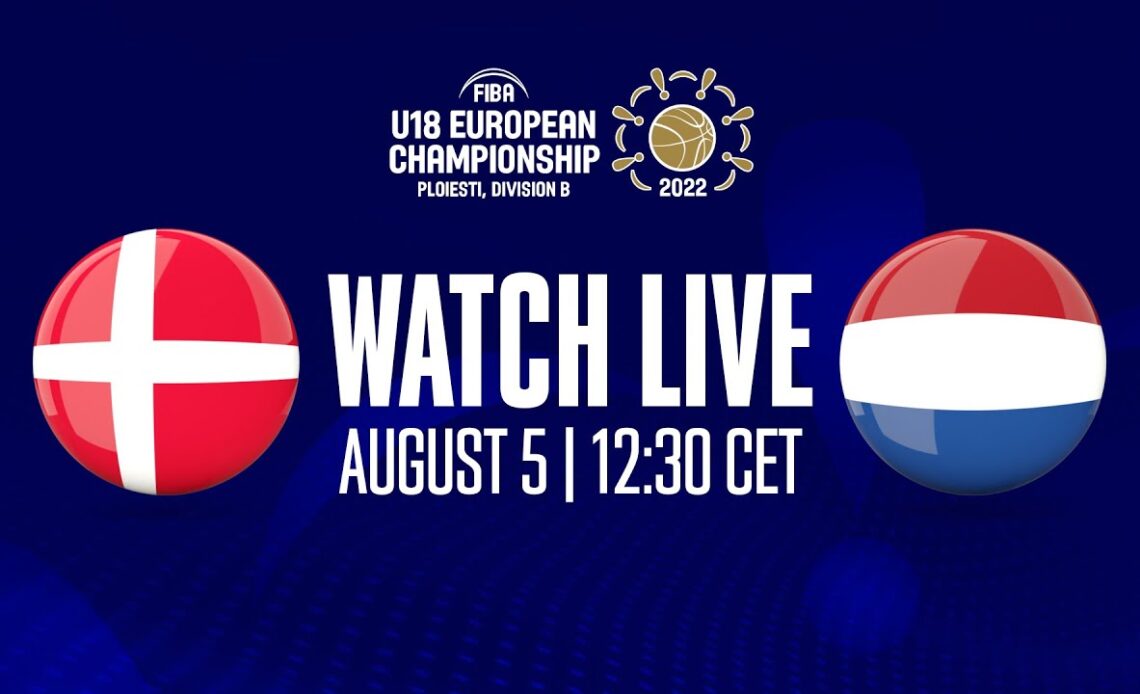 LIVE | QUARTER-FINALS: Denmark v Netherlands | FIBA U18 European Championship 2022 - Division B