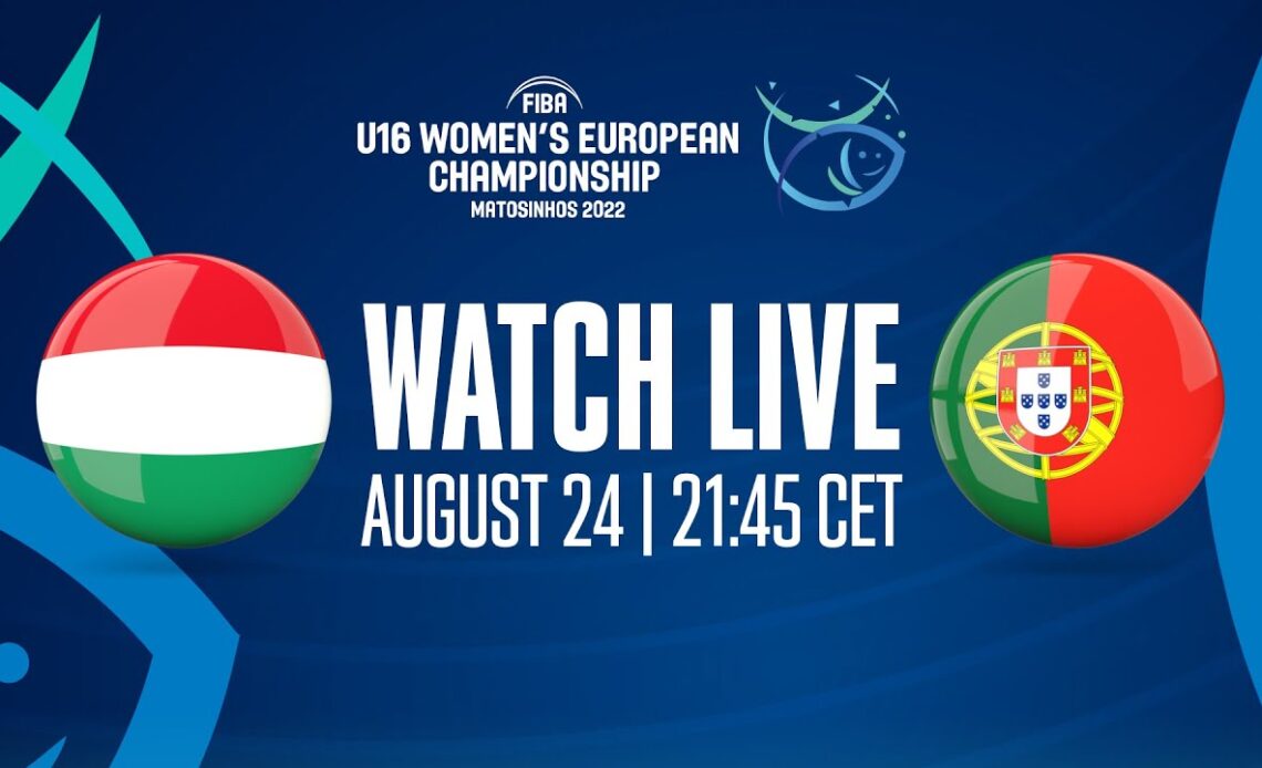 LIVE | QUARTER-FINALS: Hungary v Portugal | FIBA U16 Women's European Championship 2022