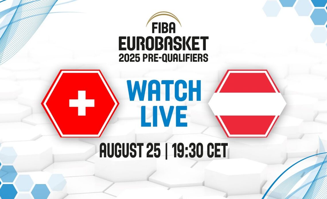 LIVE - Switzerland v Austria | FIBA EuroBasket 2025 Pre-Qualifiers