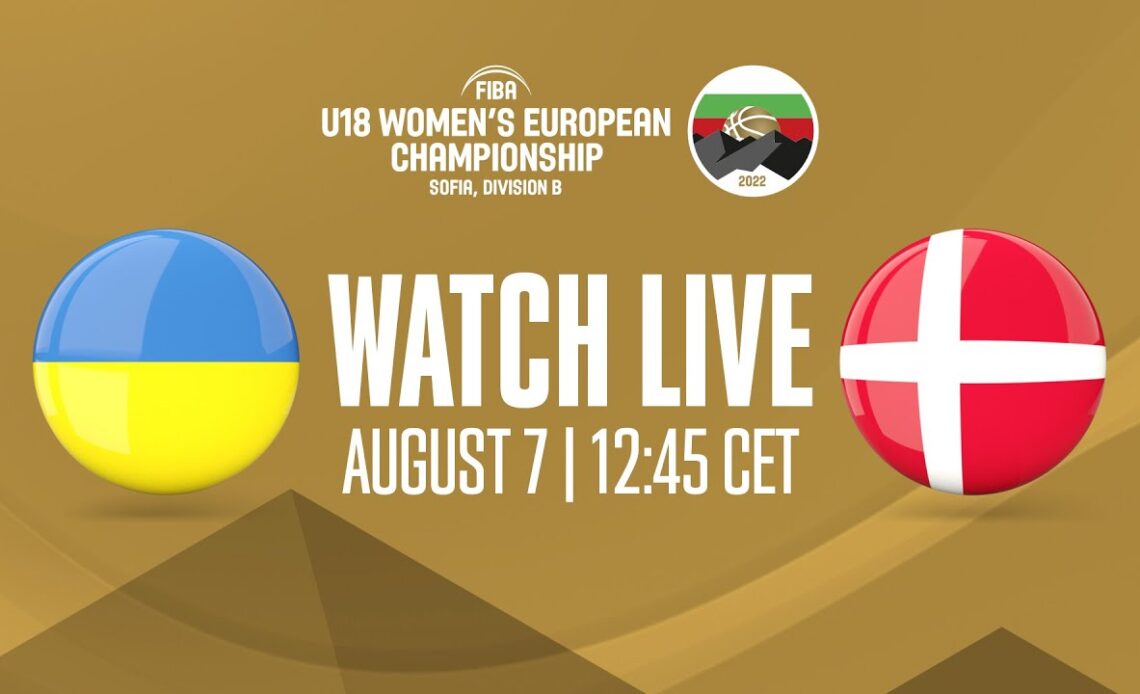 LIVE - Ukraine v Denmark | FIBA U18 Women's European Championship 2022 - Division B