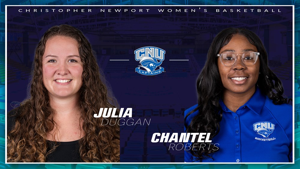 Christopher Newport Announces Addition of Women's Basketball Assistant Coaches Julia Duggan and Chantel Roberts