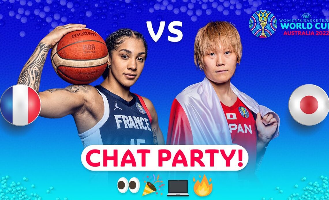 France v Japan - Chat Party | ⚡🏀 #FIBAWWC