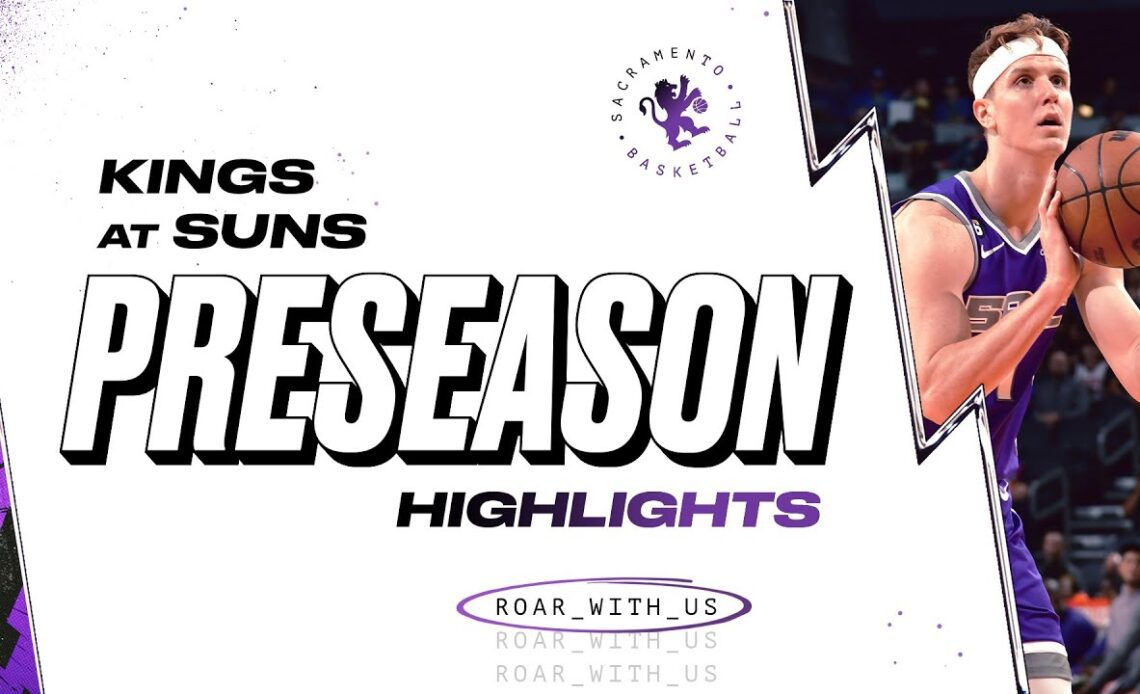Kings Improve to 3-0 in Preseason | Kings at Suns 10.12.22