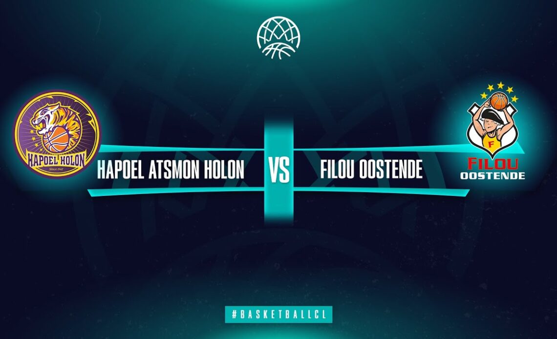LIVE 🔴 Hapoel Atsmon Holon v Filou Oostende | Basketball Champions League 2022/23