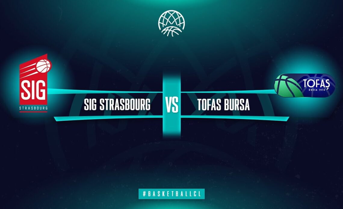 LIVE 🔴 SIG Strasbourg v Tofas Bursa | Basketball Champions League 2022/23
