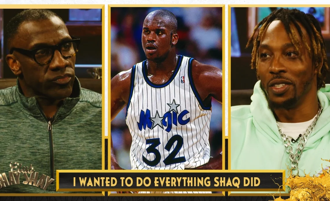 Dwight Howard on Shaq: "I wanted to do everything Shaq did" | CLUB SHAY SHAY
