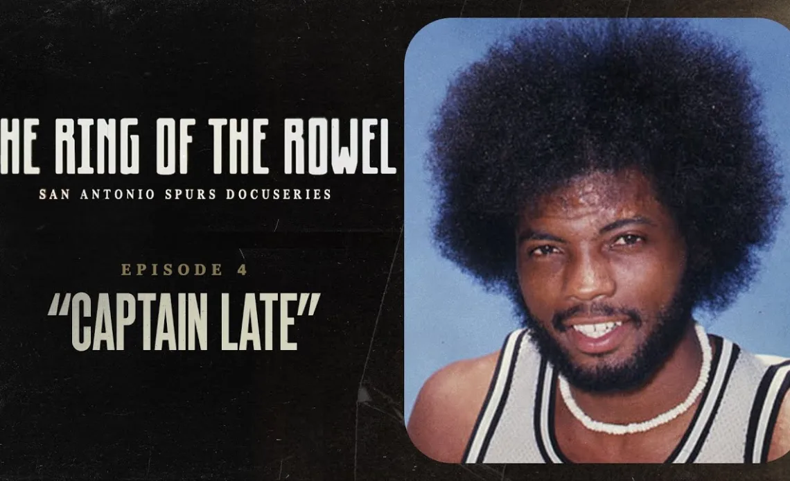 Episode 4 - "Captain Late" | The Ring of the Rowel: San Antonio Spurs Docuseries