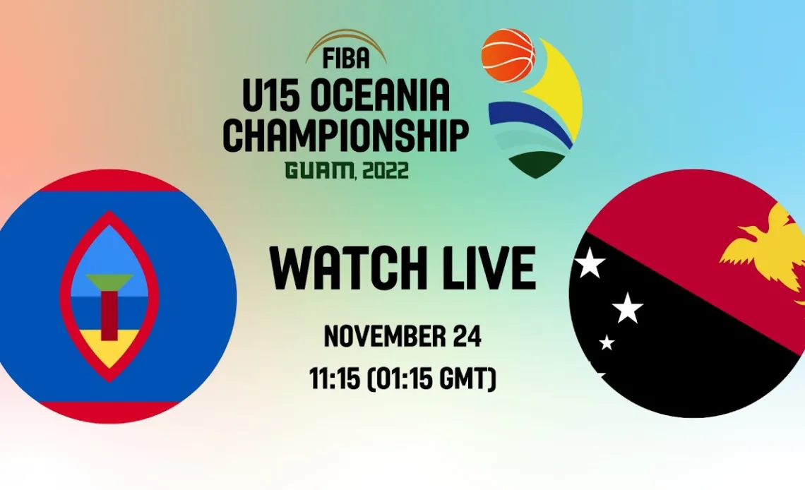 LIVE | QUARTER-FINALS: Guam v Papua New Guinea | FIBA U15 Oceania Championship 2022