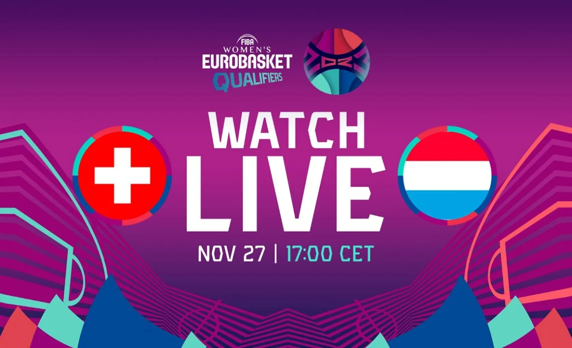 LIVE - Switzerland v Luxembourg | FIBA Women's EuroBasket 2023 Qualifiers