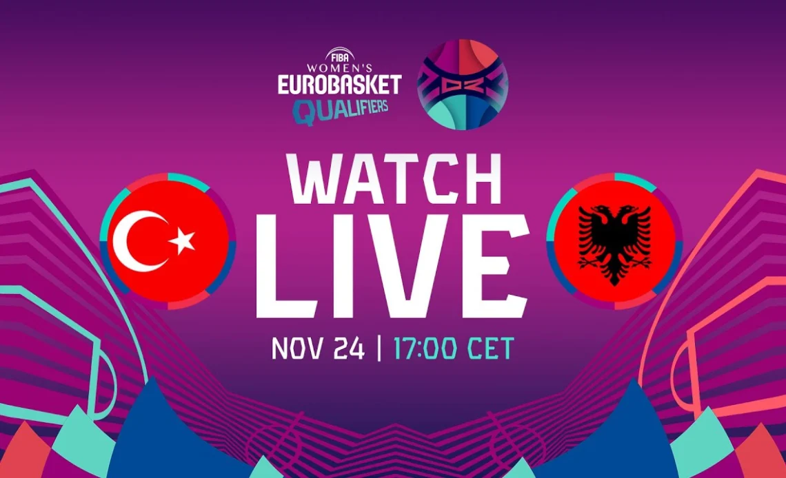 LIVE - Turkey v Albania | FIBA Women's EuroBasket 2023 Qualifiers