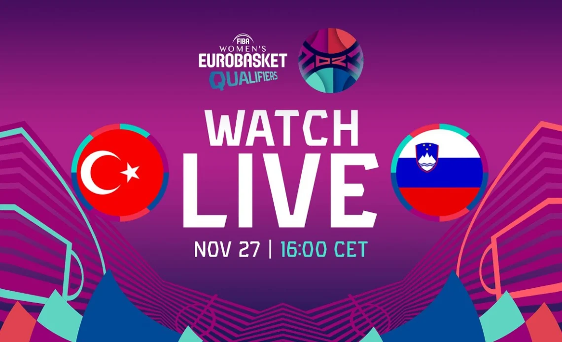 LIVE - Turkey v Slovenia | FIBA Women's EuroBasket 2023 Qualifiers