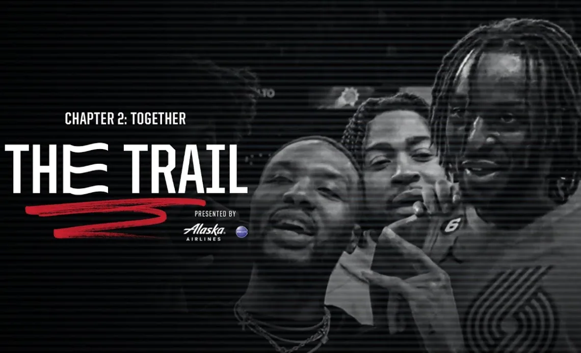 The Trail, Chapter 2: Together | Portland Trail Blazers