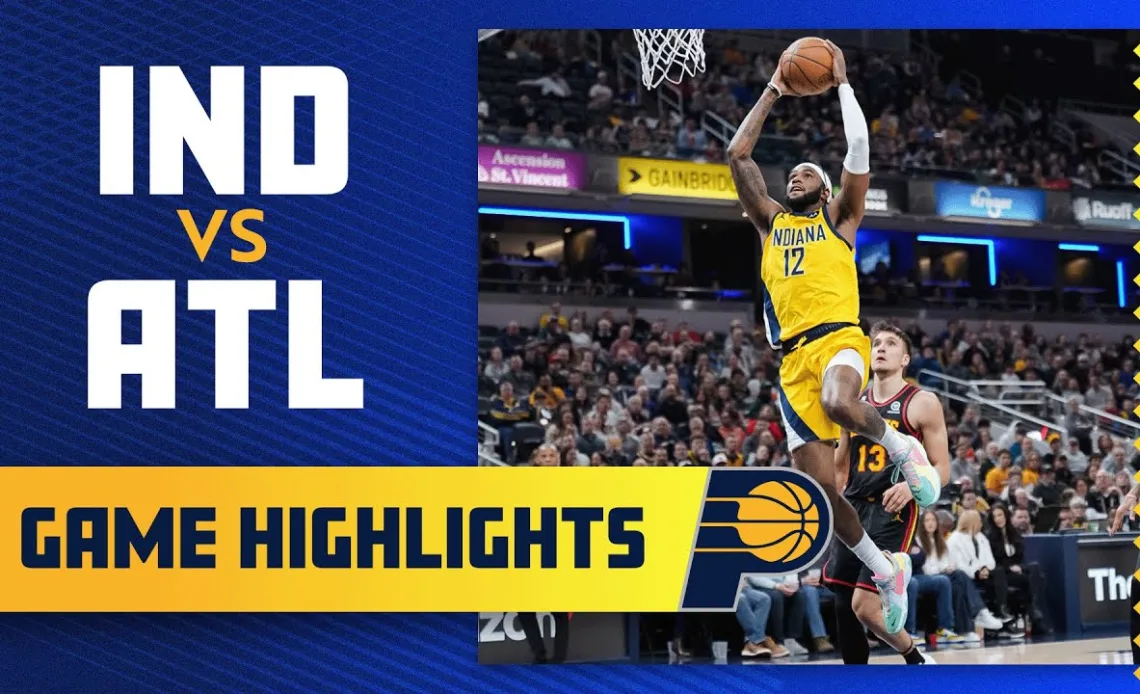 Indiana Pacers Highlights vs. Atlanta Hawks | January 13, 2023