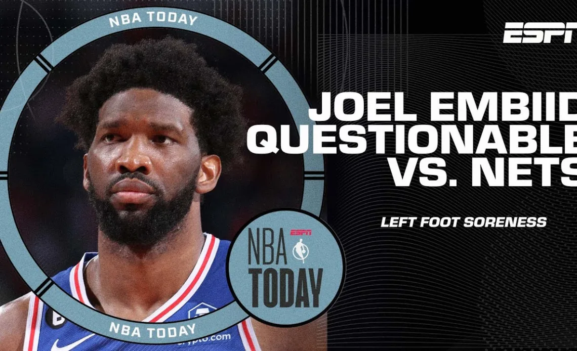 Joel Embiid is listed as questionable vs. the Nets tonight - Tim Bontemps | NBA Today