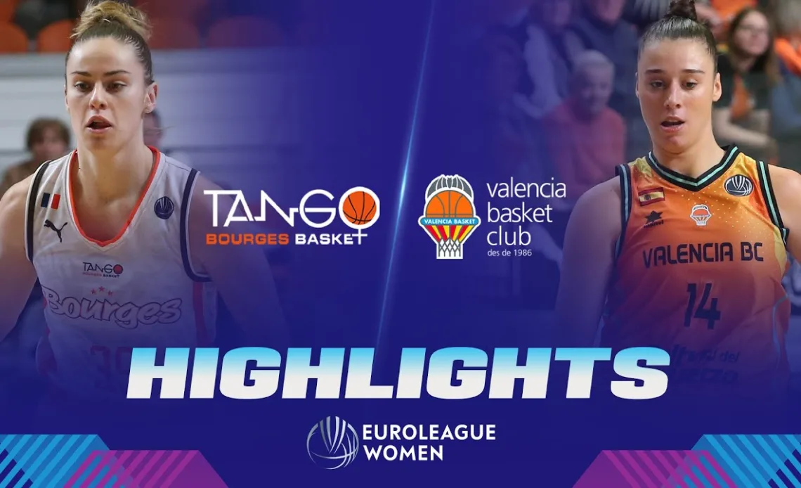 Tango Bourges Basket v Valencia Basket Club | Gameday 11 | Highlights | EuroLeague Women 2022-23