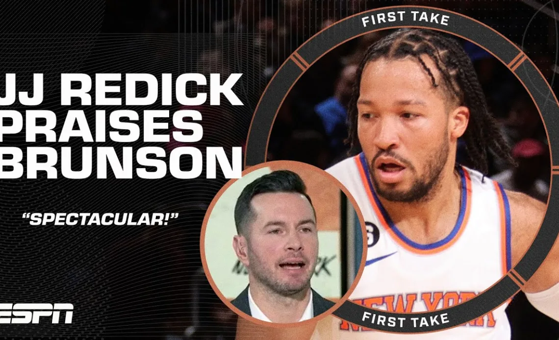 JJ Redick calls Jalen Brunson SPECTACULAR 🤩 | First Take