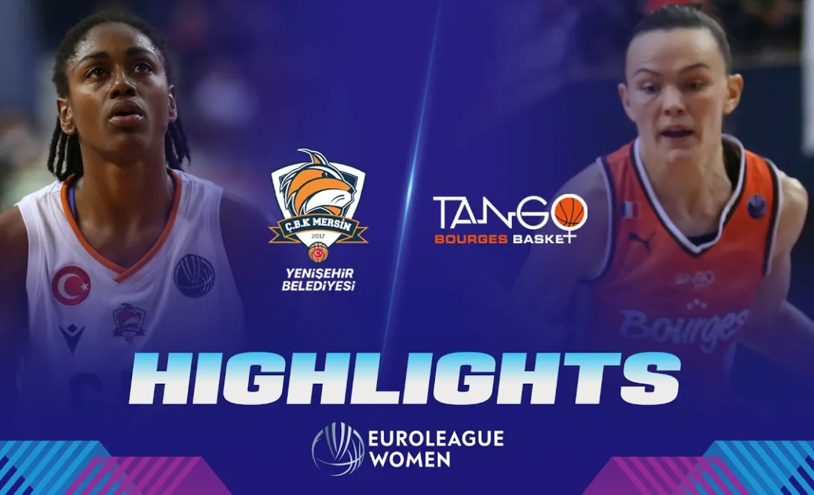 CBK Mersin Yenisehir Bld v Tango Bourges Basket | Quarter-Finals Highlights | EuroLeague Women 2023