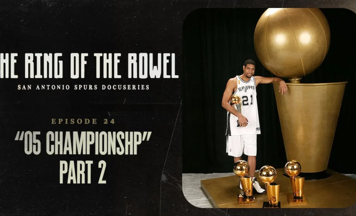 Episode 24 - "05 Championship - Part 2" | The Ring of the Rowel San Antonio Spurs Docuseries