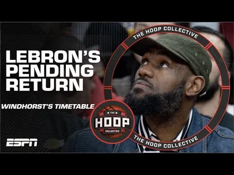 LeBron James is NOT close to returning! - Brian Windhorst | The Hoop Collective