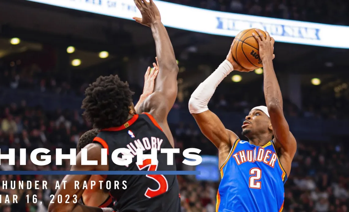 OKC Thunder at Toronto Raptors | Game Highlights | March 16, 2023