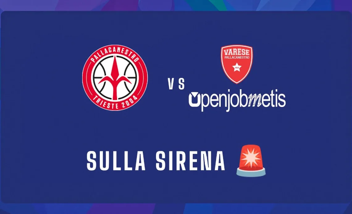 🚨 Sulla sirena: Pallacanestro Trieste 🆚 Openjobmetis Varese