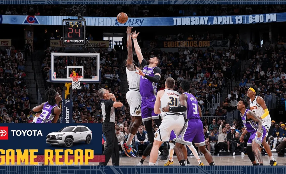 Toyota Game Recap | Denver Nuggets vs. Sacramento Kings